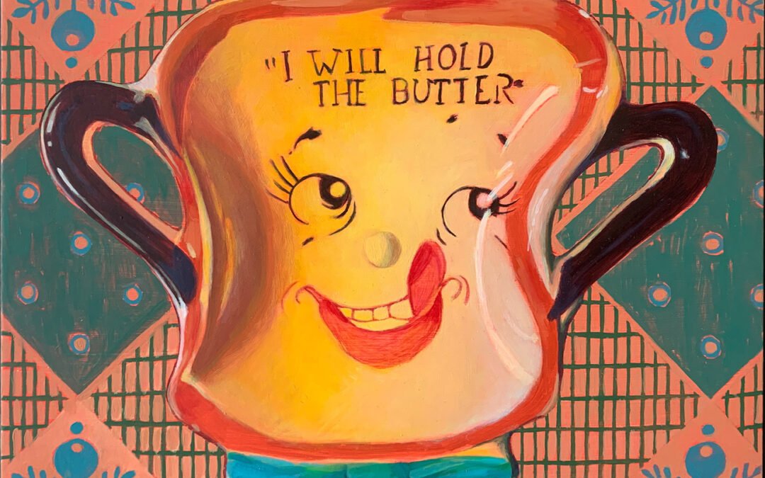 Artifacts |  I will hold the butter